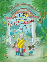 Als Opa einmal der Kaiser von China war von Stefan Berg und Claudia Weikert_Fischer Sauerländer_Buchcover