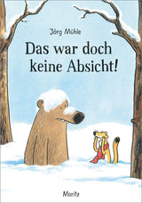 Das war doch keine Absicht! von Jörg Mühle_Moritz Verlag_Buchcover
