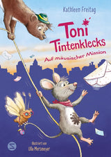 Toni Tintenklecks auf mäusischer Mission von Kathleen Freitag und Ulla Mersmeyer_Schneiderbuch_Buchcover