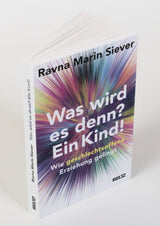 Buch "Was wird es denn? Ein Kind! Wie geschlechtsoffene Erziehung gelingt" von Ravna Marin Siever_Beltz Verlag_Buch stehend