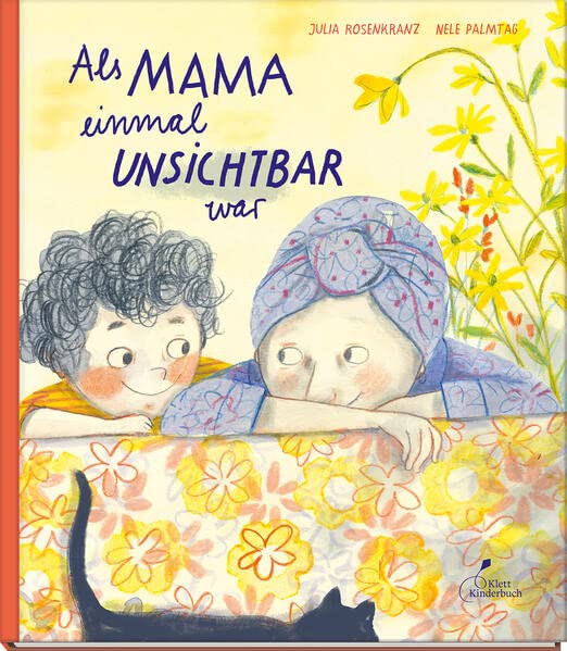 Als Mama einmal unsichtbar war von Julia Rosenkranz und Nele Palmtag_Klett Kinderbuch_Buchcover