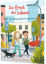 Der Ernst des Lebens: Den Schulweg gehen wir gemeinsam von Sabine Jörg und Anne-Kathrin Behl_Thienemann Verlag_Buchcover