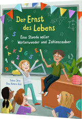 Der Ernst des Lebens: Eine Stunde voller Wörterwunder und Zahlenzauber von Sabine Jörg und Anne-Kathrin Behl_Thienemann Verlag_Buchcover