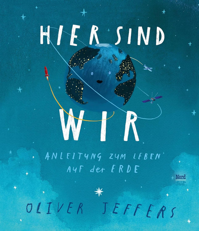 Hier sind wir - Anleitung zum Leben auf der Erde von Oliver Jeffers_NordSüdVerlag_Buchcover