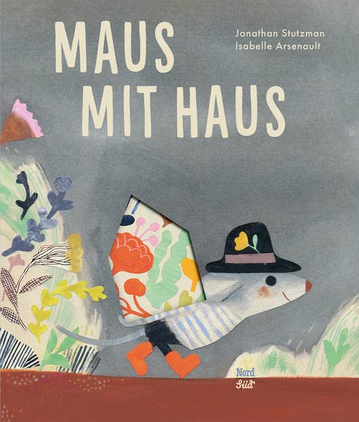 Bilderbuch "Maus mit Haus" von Jonathan Stutzman und Isabelle Arsenault_NordSüd Verlag_Buchcover