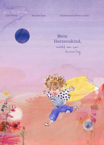 Mein Herzenskind, erzähl mir von deinem Tag von Julie Weber, Mariella Spitz und Kheira Linder_CAYA Verlag_Buchcover