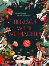 Tierisch wilde Weihnachten – 24 Tiere erzählen von Michael Stavaric und Martina Stuhlberger_leykam Verlag_Buchcover