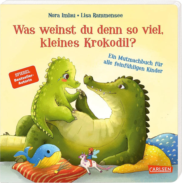 Was weinst du denn so viel, kleines Krokodil? von Nora Imlau und Lisa Rammensee_Carlsen Verlag_Buchcover
