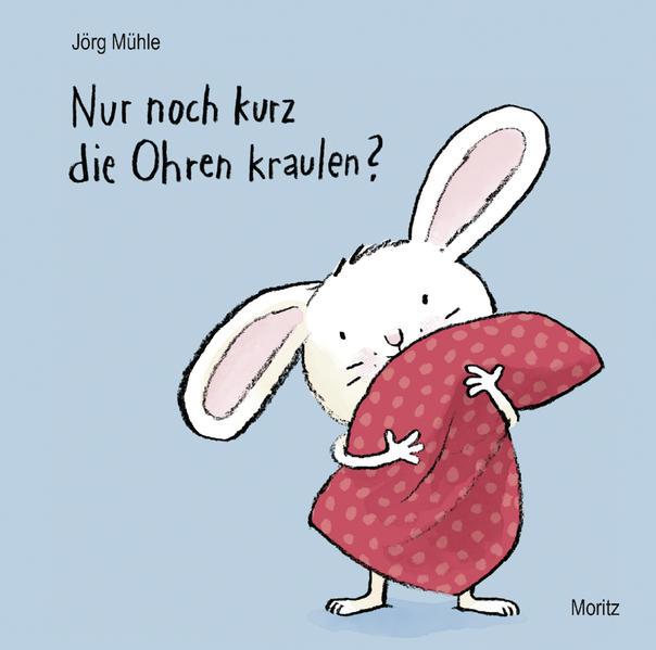 Pappbilderbuch "Nur noch kurz die Ohren kraulen?" von Jorg Mühle_Moritz Verlag_Buchcover