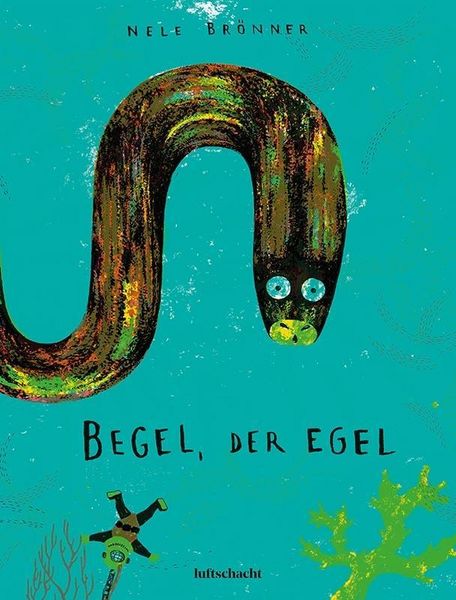 Buch Begel, der Egel von Nele Brönner_luftschacht Verlag_Buchcover
