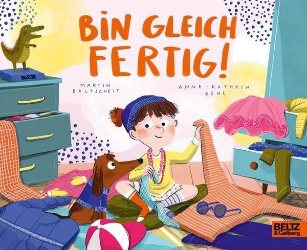Pappbilderbuch Bin gleich fertig von Martin Baltscheit und Anne-Kathrin Behl_Beltz & Gelberg_Buchcover