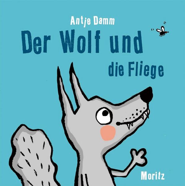 Pappbilderbuch "Der Wolf und die Fliege" von Antje Damm_Moritz Verlag_Buchcover