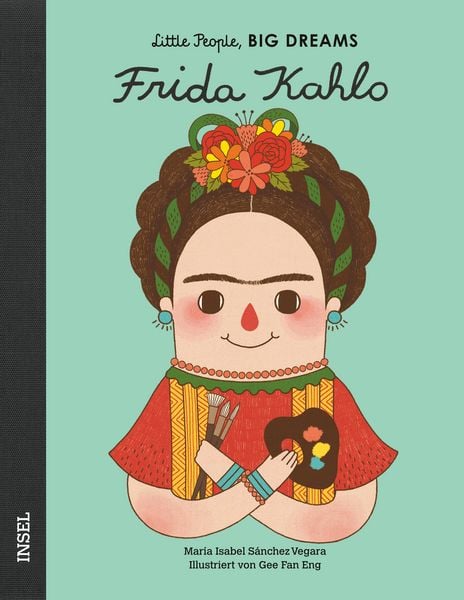 Buch "Frida Kahlo" von Isabel Sánchez Vegara_Little People, Big dreams_Insel Verlag_Buchcover