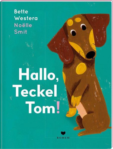 Bilderbuch "Hallo, Teckel Tom!" von Bette Westera und Noelle Smit_Bohem Press_Buchcover