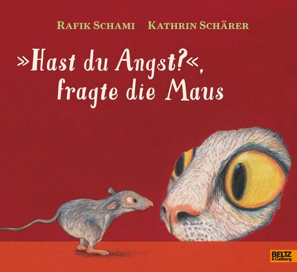 Bilderbuch "»Hast du Angst?«, fragte die Maus" von Rafik Schami und Kathrin Schärer_Beltz & Gelberg_Buchcover