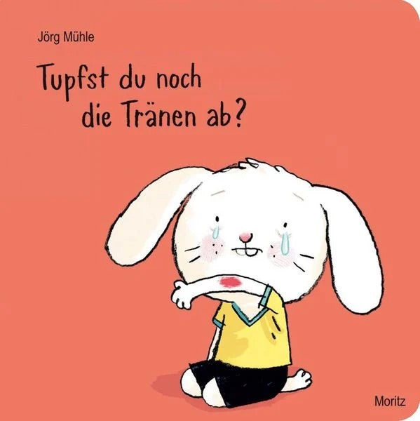 Pappbilderbuch "Tupfst du noch die Tränen ab?" von Jörg Mühle_Moritz Verlag_Buchcover