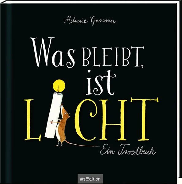 Buch "Was bleibt, ist Licht. Ein Trostbuch" von Melanie Garanin_arsedition_Buchcover