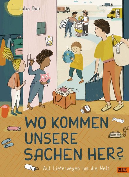 Kindersachbuch "Wo kommen unsere Sachen her? Auf Lieferwegen um die Welt" von Julia Dürr_Beltz & Gelberg_Buchcover 
